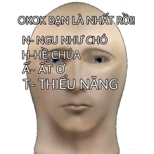 bạn là nhất meme hài hước nhất