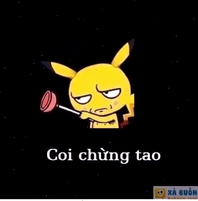 coi chừng tao meme câu cửa miệng