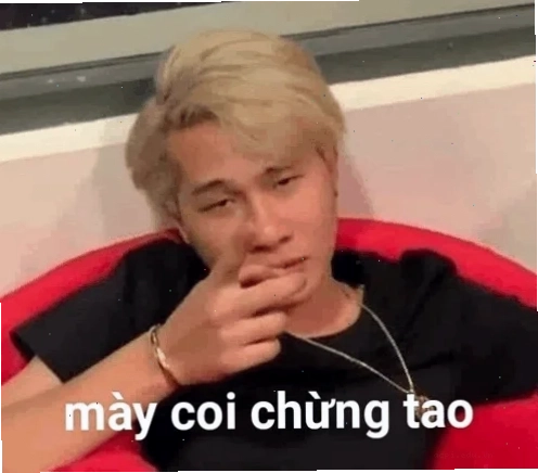coi chừng tao meme vui hết cỡ