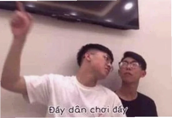 dân chơi đấy meme lầy lội