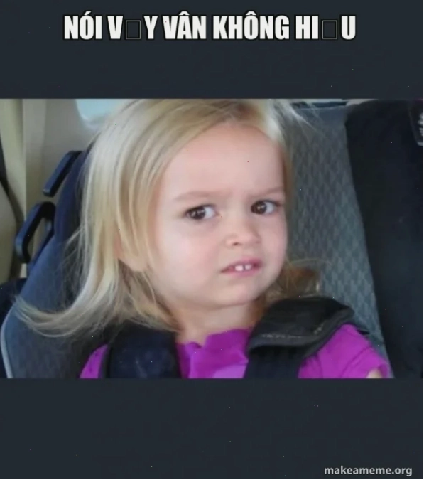 meme không hiểu