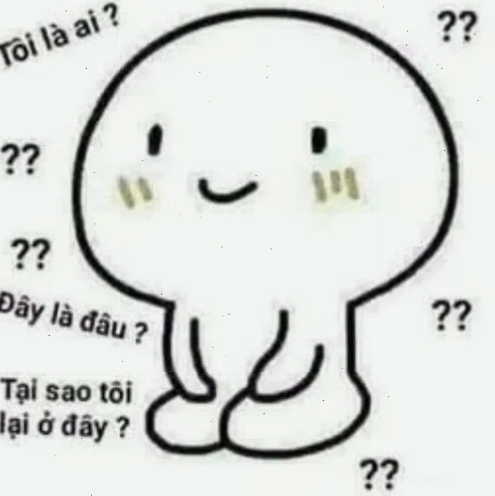 Một bạn trẻ ngơ ngác với đây là đâu tôi là ai meme