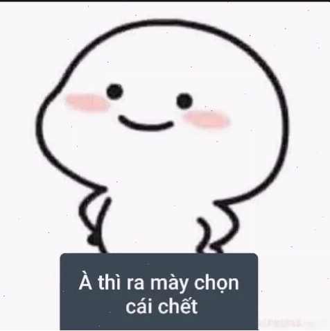 thì ra mày chọn cái chết meme vui vẻ