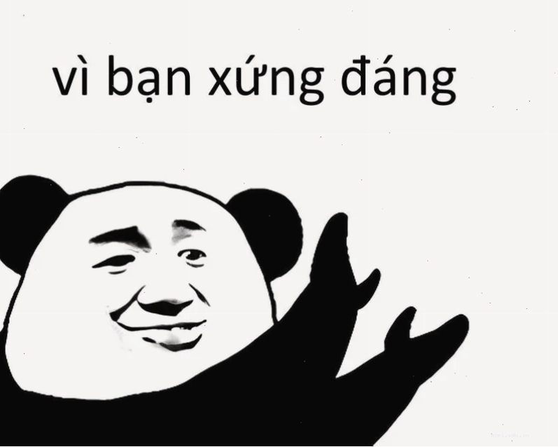 vì bạn xứng đáng meme hài hước